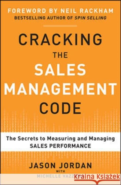Cracking the Sales Management Code: The Secrets to Measuring and Managing Sales Performance Jason Jordan Michelle Teel Michelle Teel 9780071765732