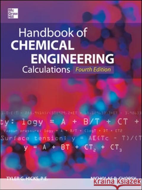 Handbook of Chemical Engineering Calculations Hicks, Tyler 9780071768047 MCGRAW-HILL Professional