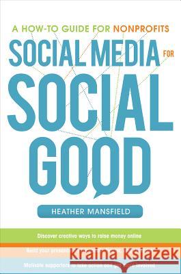 Social Media for Social Good: A How-To Guide for Nonprofits Mansfield, Heather 9780071770811 0
