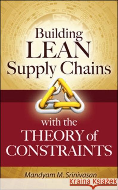 Building Lean Supply Chains with the Theory of Constraints Mandyam Srinivasan 9780071771214 0
