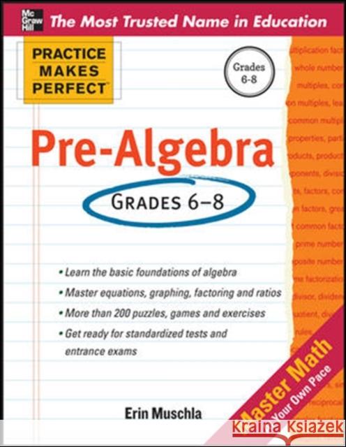 Practice Makes Perfect Pre-Algebra Erin Muschla 9780071772785