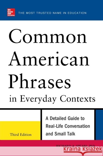 Common American Phrases in Everyday Contexts, 3rd Edition Spears, Richard 9780071776073