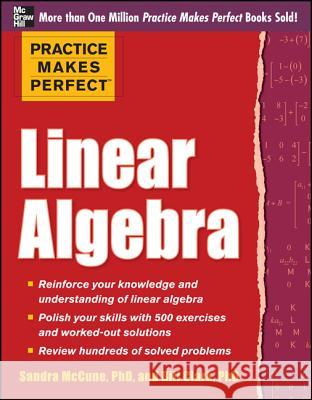 Practice Makes Perfect Linear Algebra: With 500 Exercises McCune, Sandra Luna 9780071778435