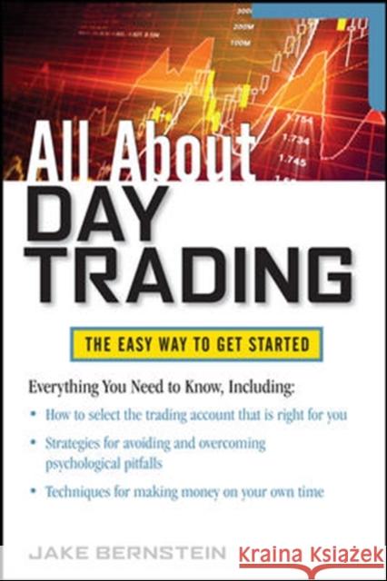 All about Day Trading: The Easy Way to Get Started Bernstein, Jake 9780071778602 0
