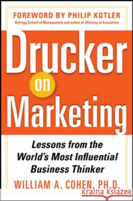 Drucker on Marketing: Lessons from the World's Most Influential Business Thinker William Cohen 9780071778626