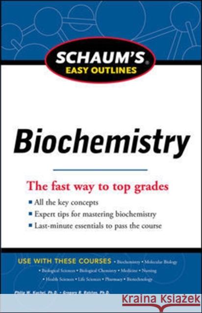Schaum's Easy Outline of Biochemistry Philip Kuchel 9780071779685 0