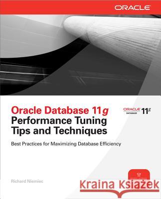 Oracle Database 11g Release 2 Performance Tuning Tips & Techniques Richard Niemiec 9780071780261 MCGRAW-HILL Professional