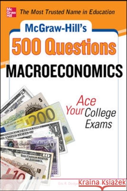 McGraw-Hill's 500 Macroeconomics Questions: Ace Your College Exams: 3 Reading Tests + 3 Writing Tests + 3 Mathematics Tests Eric Dodge 9780071780346 0