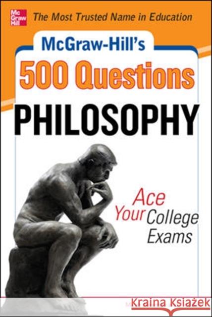McGraw-Hill's 500 Philosophy Questions: Ace Your College Exams  9780071780544 Professional