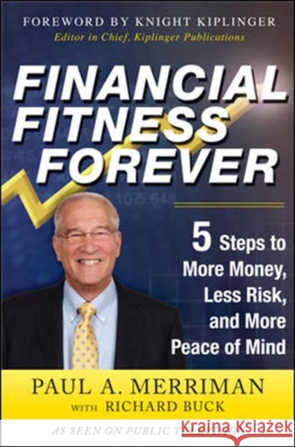 Financial Fitness Forever: 5 Steps to More Money, Less Risk, and More Peace of Mind Merriman, Paul 9780071786980 0