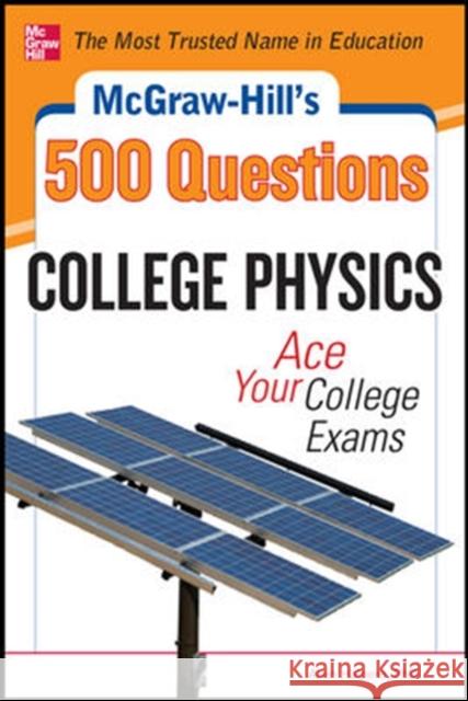 McGraw-Hill's 500 College Physics Questions: Ace Your College Exams Halpern, Alvin 9780071789820 Professional