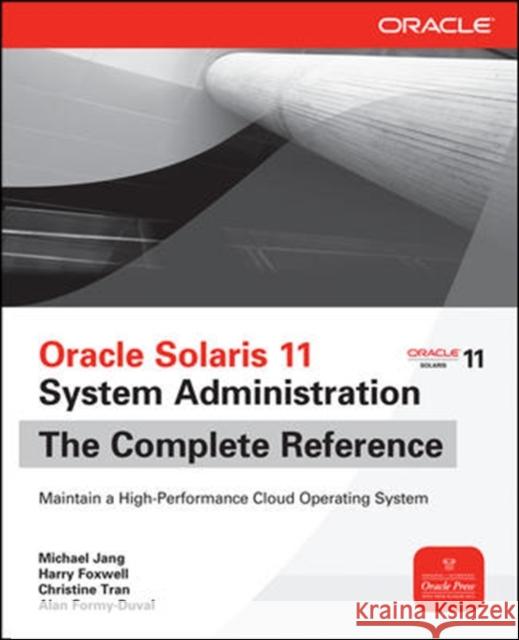 Oracle Solaris 11 System Administration: The Complete Reference Jang, Michael 9780071790420 0