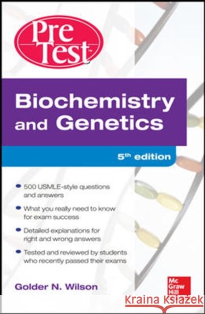 Biochemistry and Genetics Pretest Self-Assessment and Review 5/E Golder Wilson 9780071791441