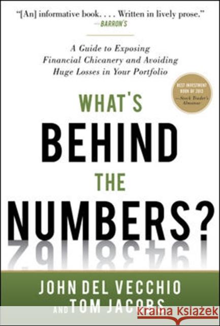 What's Behind the Numbers?: A Guide to Exposing Financial Chicanery and Avoiding Huge Losses in Your Portfolio John Del Vecchio 9780071791977 0