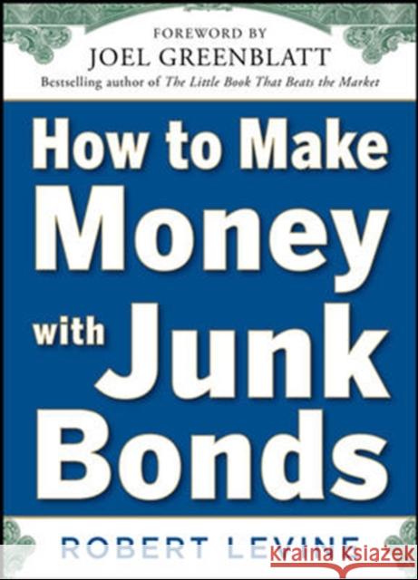 How to Make Money with Junk Bonds Robert Levine 9780071793810 Professional