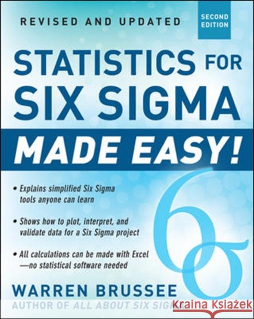 Statistics for Six SIGMA Made Easy! Revised and Expanded Second Edition Brussee, Warren 9780071797535 0