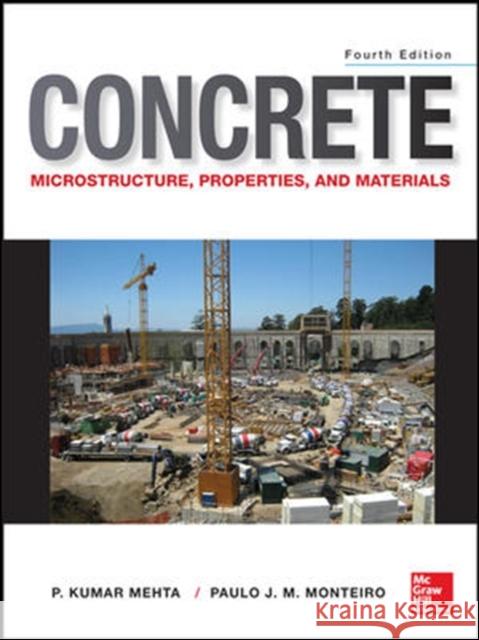 Concrete: Microstructure, Properties, and Materials P Kumar Mahta 9780071797870 0