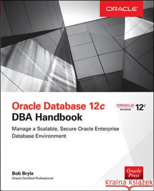 Oracle Database 12c DBA Handbook Bob Bryla 9780071798785 McGraw-Hill/Osborne Media