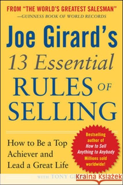 Joe Girard's 13 Essential Rules of Selling: How to Be a Top Achiever and Lead a Great Life Joe Girard 9780071799058 McGraw-Hill Education - Europe