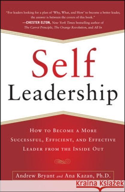 Self-Leadership: How to Become a More Successful, Efficient, and Effective Leader from the Inside Out   9780071799096 0