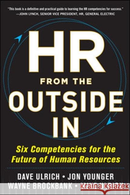 HR from the Outside In: Six Competencies for the Future of Human Resources David Ulrich 9780071802666 McGraw-Hill Education - Europe