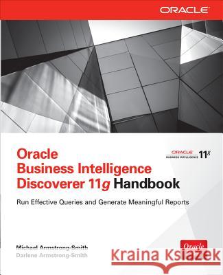 Oracle Business Intelligence Discoverer 11g Handbook Michael Armstrong Smith 9780071804301 0