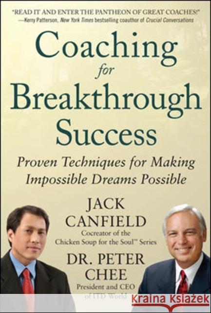 Coaching for Breakthrough Success: Proven Techniques for Making Impossible Dreams Possible Jack Canfield 9780071804639 0
