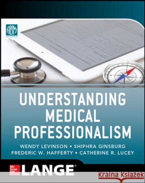 Understanding Medical Professionalism  American Board of Internal Medicine 9780071807432 MCGRAW-HILL Professional