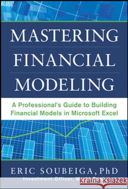 Mastering Financial Modeling: A Professional's Guide to Building Financial Models in Excel Eric Soubeiga 9780071808507 MCGRAW-HILL PROFESSIONAL