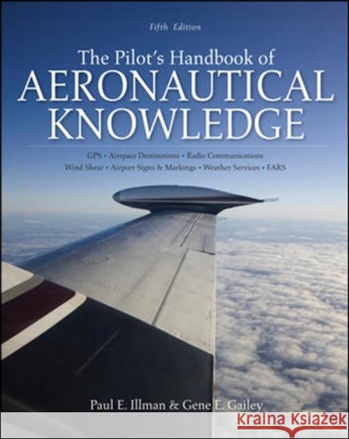The Pilot's Handbook of Aeronautical Knowledge, Fifth Edition Paul Illman 9780071808590 MCGRAW-HILL PROFESSIONAL