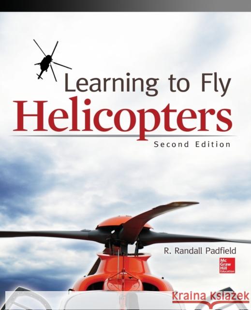 Learning to Fly Helicopters, Second Edition R Padfield 9780071808613 0