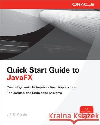 Quick Start Guide to Javafx Dimarzio, J. F. 9780071808965 0