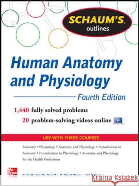 Schaum's Outline of Human Anatomy and Physiology: 1,440 Solved Problems + 20 Videos Van de Graaff, Kent 9780071810791