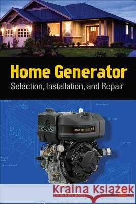 Home Generator: Selection, Installation, and Repair Dempsey, Paul 9780071812979