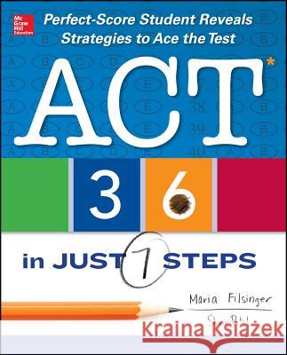 ACT 36 in Just 7 Steps Maria Filsinger Shaan Patel 9780071814416 McGraw-Hill