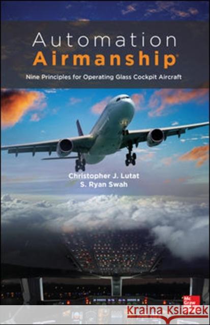 Automation Airmanship: Nine Principles for Operating Glass Cockpit Aircraft Christopher Lutat 9780071815864 0