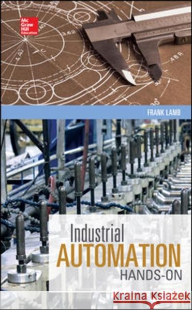 Industrial Automation: Hands on Lamb, Frank 9780071816458