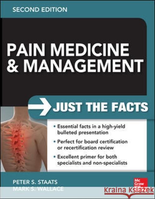 Pain Medicine and Management: Just the Facts, 2e Peter Staats 9780071817455