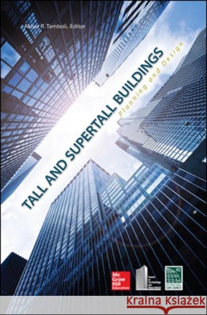 Tall and Super Tall Buildings: Planning and Design Tamboli, Akbar 9780071818711 McGraw-Hill Professional Publishing