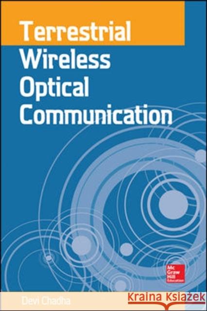 Terrestrial Wireless Optical Communication Devi Chadha 9780071818759 McGraw-Hill Professional Publishing