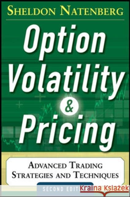 Option Volatility and Pricing: Advanced Trading Strategies and Techniques Sheldon Natenberg 9780071818773