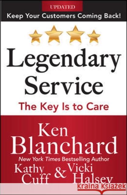 Legendary Service: The Key is to Care Kathy Cuff 9780071819046