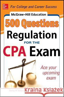 McGraw-Hill Education 500 Regulation Questions for the CPA Exam Denise Stefano Darrel Surett 9780071820943 McGraw-Hill