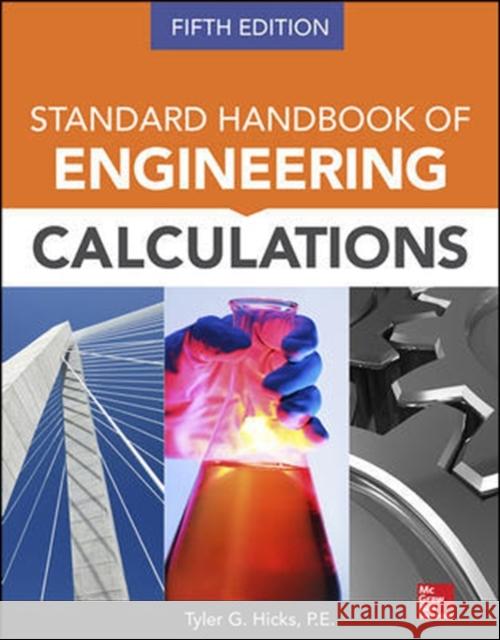 Standard Handbook of Engineering Calculations, Fifth Edition Tyler Hicks 9780071821568 MCGRAW-HILL Professional