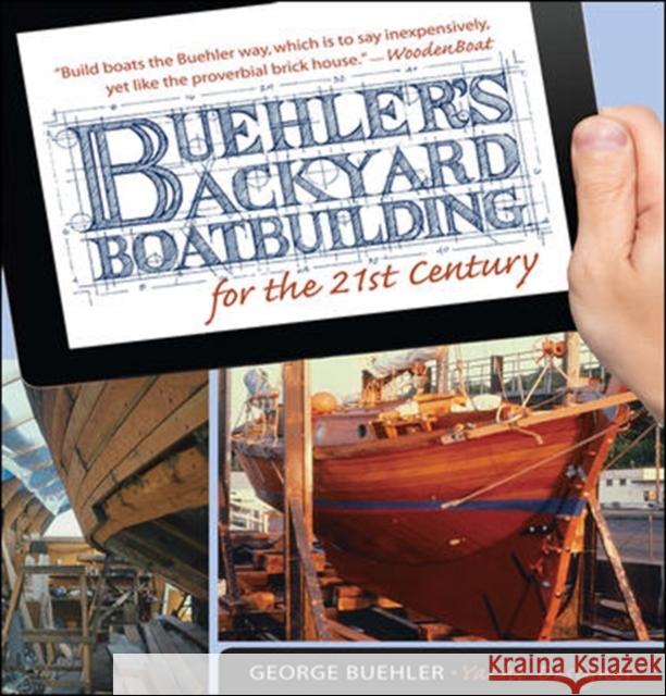 Buehler's Backyard Boatbuilding for the 21st Century George Buehler 9780071823050 MCGRAW-HILL Professional