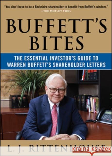Buffett's Bites: The Essential Investor's Guide to Warren Buffett's Shareholder Letters L J Rittenhouse 9780071823289 MCGRAW-HILL Professional
