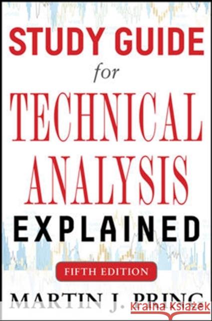 Study Guide for Technical Analysis Explained Fifth Edition Martin Pring 9780071823982