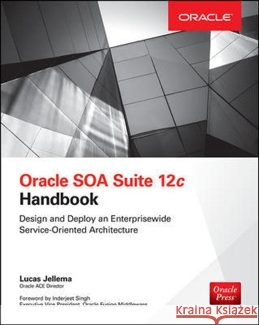 Oracle Soa Suite 12c Handbook Lucas Jellema 9780071824552 MCGRAW-HILL Professional