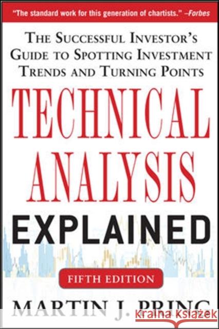 Technical Analysis Explained, Fifth Edition: The Successful Investor's Guide to Spotting Investment Trends and Turning Points Martin J. Pring 9780071825177 McGraw-Hill