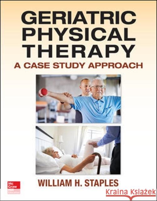 Geriatric Physical Therapy William Staples 9780071825429 McGraw-Hill Education / Medical